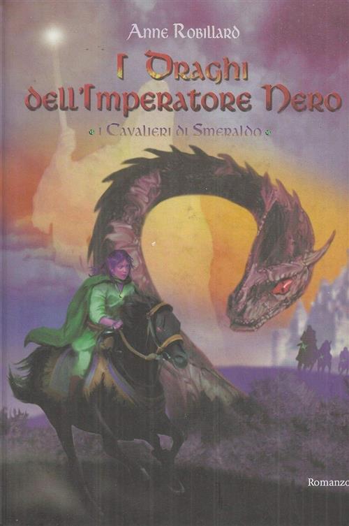 I Draghi Dell'imperatore Nero. I Cavalieri Di Smeraldo. Vol. 2 Anne Robillard