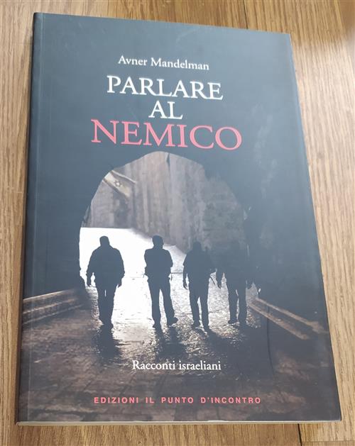 Parlare Al Nemico. Racconti Israeliani