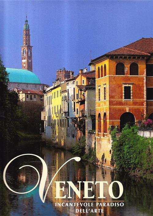 Veneto. Incantevole Paradiso Terrestre Dell'arte Danilo Reato White Star 1999