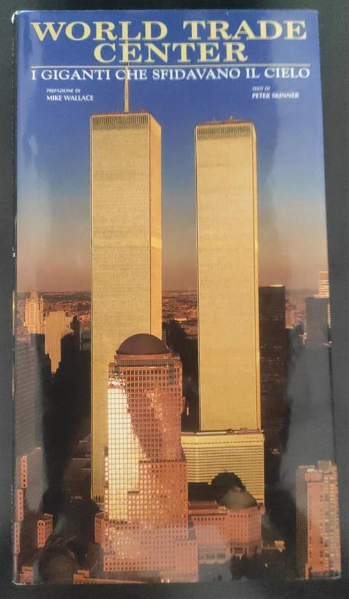 World Trade Center. I Giganti Che Sfidavano Il Cielo