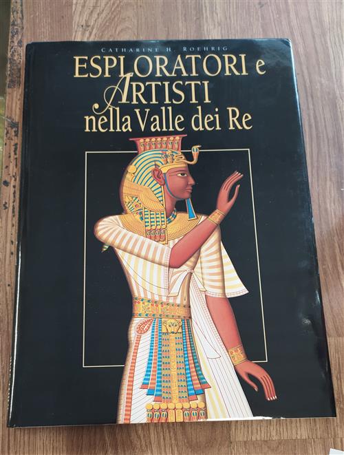 Esploratori E Artisti Nella Valle Dei Re. Ediz. Illustrata