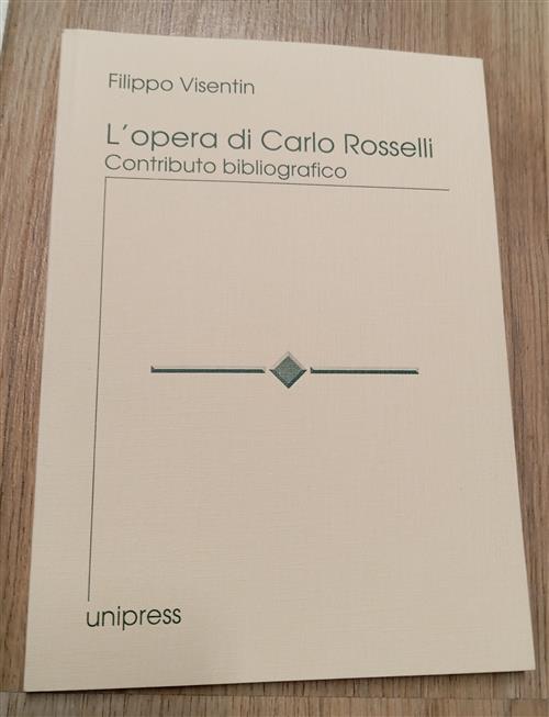 L' Opera Di Carlo Rosselli. Contributo Bibliografico Filippo Visentin Unipress