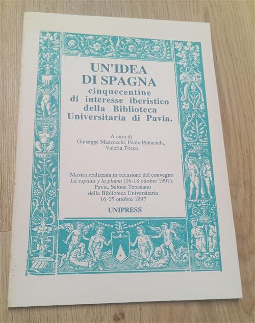 Un' Idea Di Spagna. Cinquecentine Di Interesse Iberistico Della Biblioteca Uni