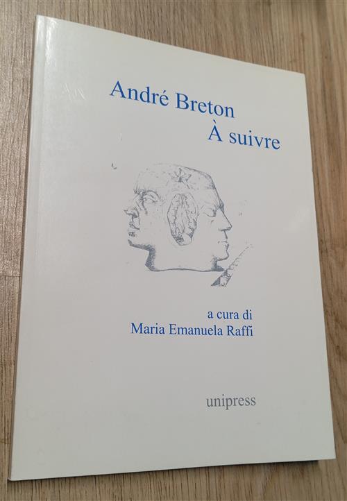 Andrea Breton. A Suivre Maria Emanuela Raffi Unipress 1998