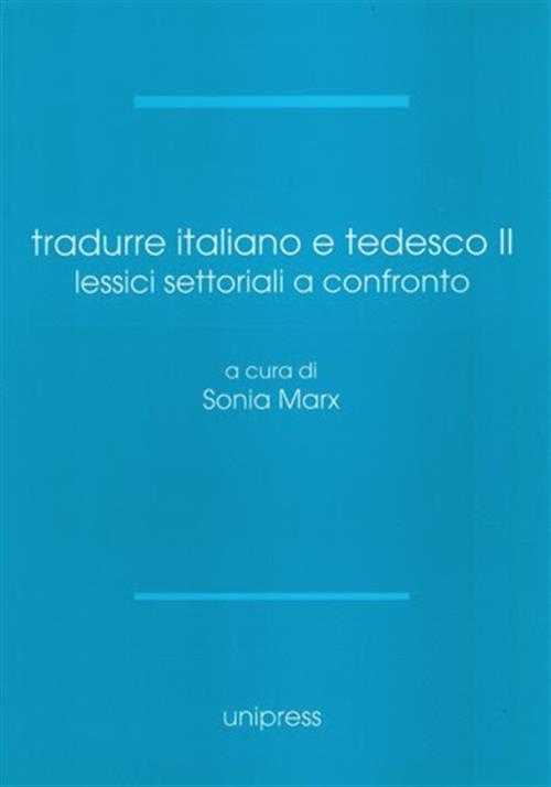 Tradurre Italiano E Tedesco Ii Lessici Settoriali A Confronto Sonia Marx Unipr