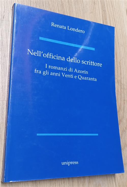 Nell'officina Dello Scrittore. I Romanzi Di Azorin Fra Gli Anni Venti E Quaran