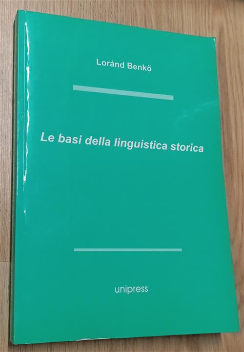 Le Basi Della Linguistica Storica Lorand Benko Unipress 2000