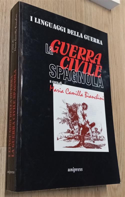 I Linguaggi Della Guerra. La Guerra Civile Spagnola. Atti Del Congresso Intern