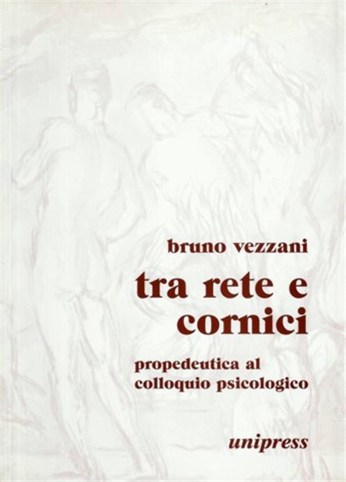 Tra Rete E Cornici. Propedeutica Al Colloquio Psicologico Bruno Vezzani Unipre