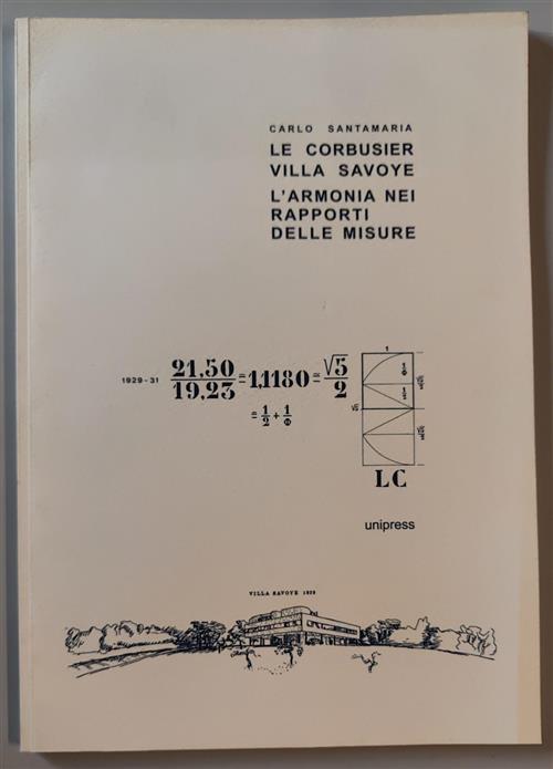 Le Corbusier Villa Savoye. L'armonia Nei Rapporti Delle Misure Carlo Santamari