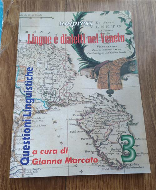 Lingue E Dialetti Nel Veneto. Volume 3 Gianna Marcato Unipress 2005