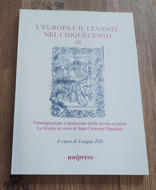L' Europa E Il Levante Nel Cinquecento. Trasmigrazioni E Mutazioni Della Favola Esopica. La Favola I