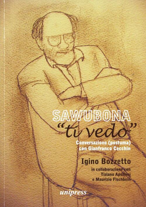Sawubona Ti Vedo,. Conversazione (Postuma) Con Gianfranco Cecchin Igino Bozzet