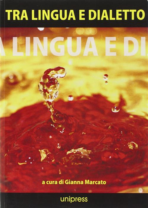 Tra Lingua E Dialetto Gianna Marcato Unipress 2010