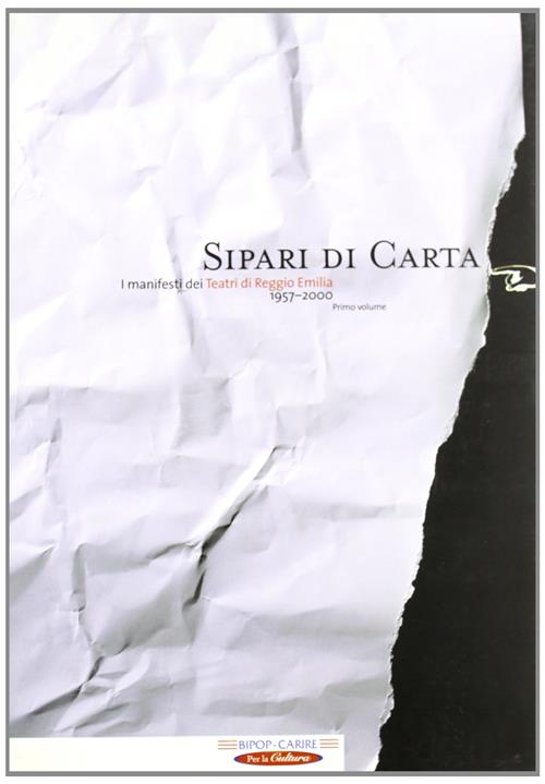 Sipari Di Carta. I Manifesti Dei Teatri Di Reggio Emilia 1950-2000. Vol. 1