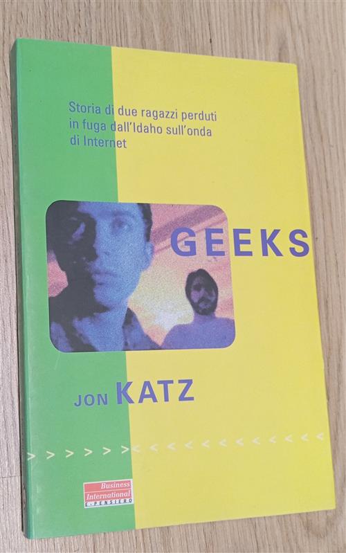 Geeks. Storia Di Due Ragazzi Perduti In Fuga Dall'idaho Sull'onda Di Internet
