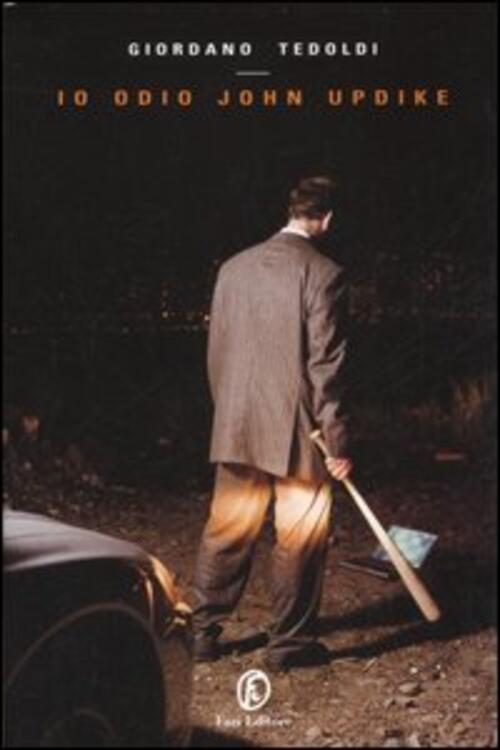 Io Odio John Updike Giordano Tedoldi Fazi 2006