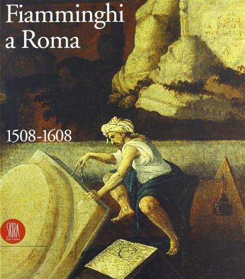 Fiamminghi A Roma 1508-1608