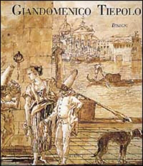 Giandomenico Tiepolo. Disegni Filippo Pedrocco, T. Pignatti Berenice 1990