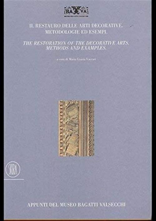 Il Restauro Delle Arti Decorative. Metodologia Ed Esempi