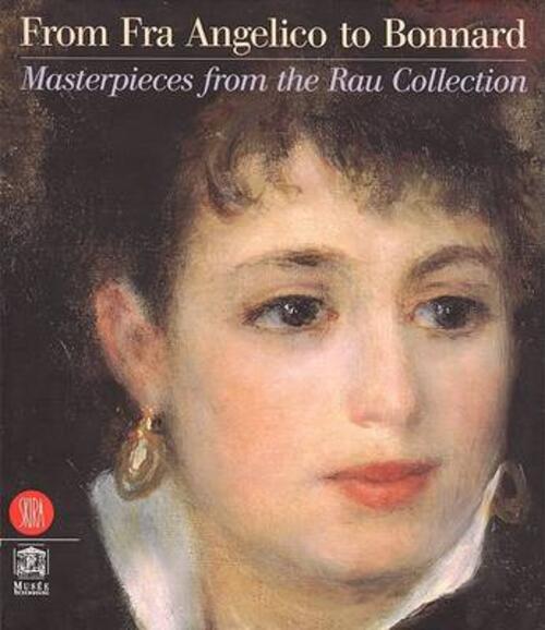 From Fra Angelico To Bonnard. Masterpieces From The Rau Collection M. Restelli
