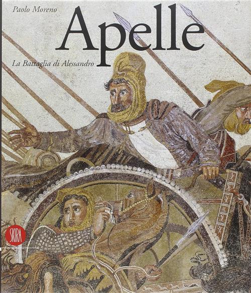 Apelle. La Battaglia Di Alessandro Paolo Moreno Skira 2002