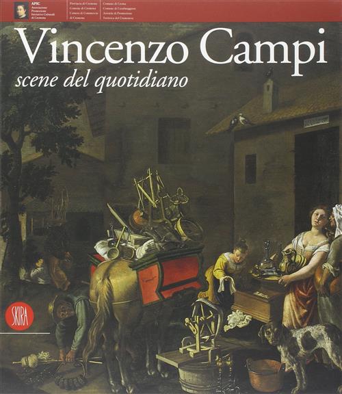 Vincenzo Campi. Scene Del Quotidiano F. Paliaga Skira 2002