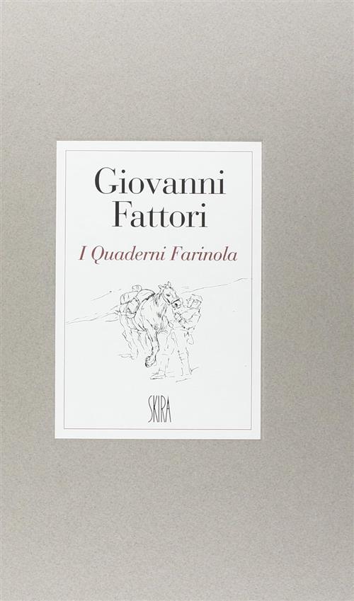 Giovanni Fattori. I Quaderni Farinola G. Matteucci Skira 2002