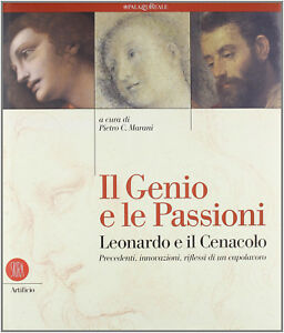Il Genio E Le Passioni. Leonardo E Il Cenacolo Skira 2002