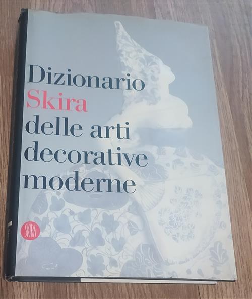 Dizionario Skira Delle Arti Decorative Moderne 1851-1942 Valerio Terraroli Ski