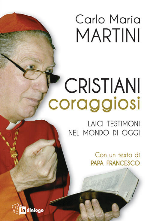 Cristiani Coraggiosi. Laici Testimoni Nel Mondo Di Oggi