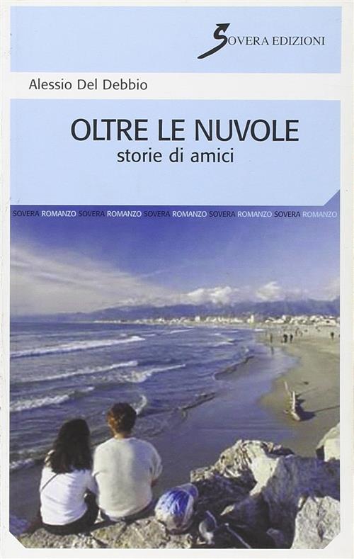 Oltre Le Nuvole. Storie Di Amici Alessio Del Debbio Sovera Edizioni 2010