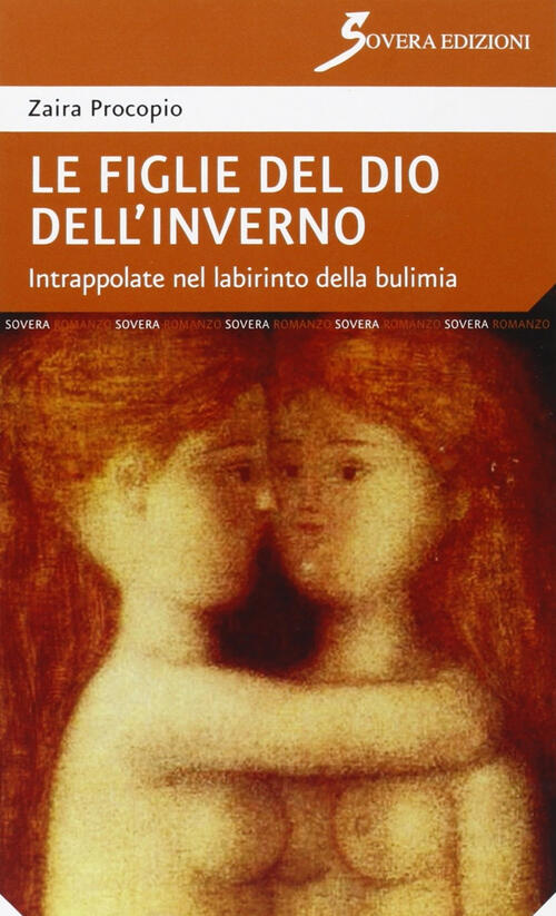 Le Figlie Del Dio Dell'inverno. Intrappolate Nel Labirinto Della Bulimia Zaira