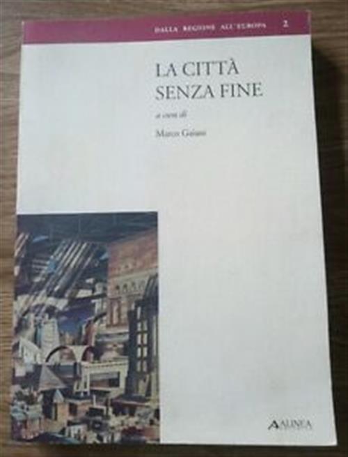 La Citta Senza Fine. Il Disegno Di Parigi Marco Gaiani Alinea 1995