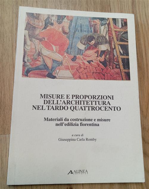 Misure E Proporzioni Dell'architettura Nel Tardo Quattrocento. Materiali Da Co