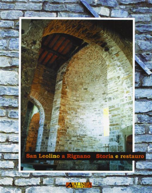 San Leolino A Rignano. Storia E Restauro