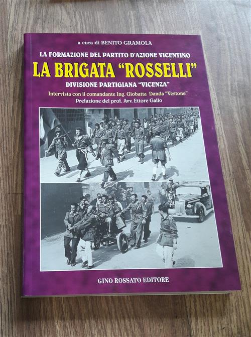 La Brigata Rosselli. Divisione Partigiana Vicenza. Intervista Con Il Comandant