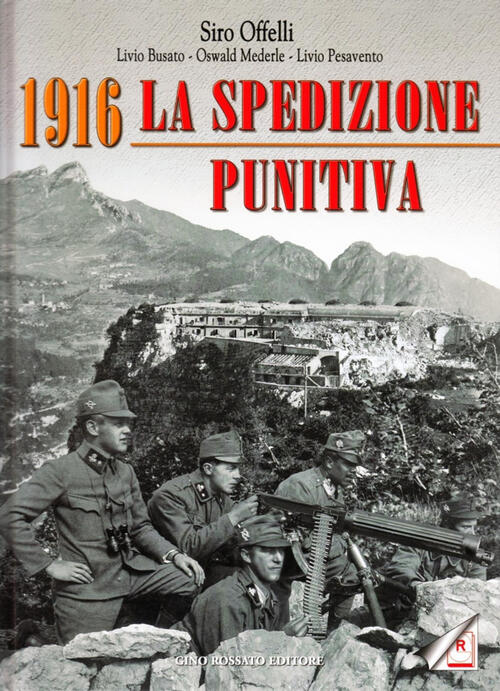 1916. La Spedizione Punitiva Siro Offelli Rossato 2006