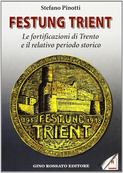 Festung Trient. Le Fortificazioni Di Trento E Il Relativo Periodo Storico Stef