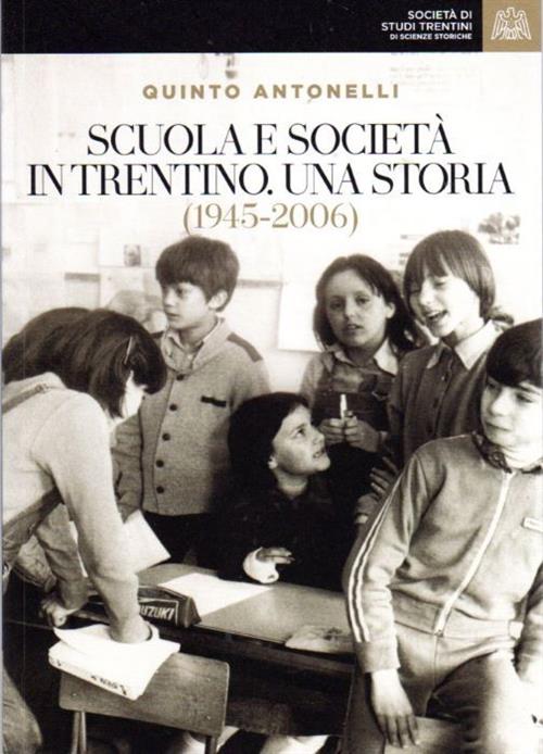 Scuola E Societa In Trentino 1945-2006 Quinto Antonelli Societa Di Studi Trent