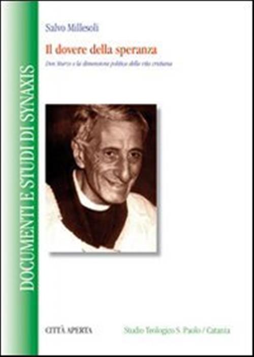 Il Dovere Della Speranza. Don Sturzo E La Dimensione Politica Della Vita Crist