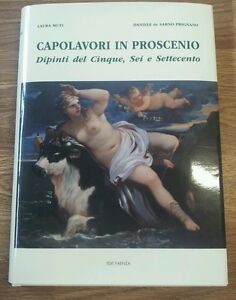 Capolavori In Proscenio. Dipinti Del Cinque, Sei E Settecento