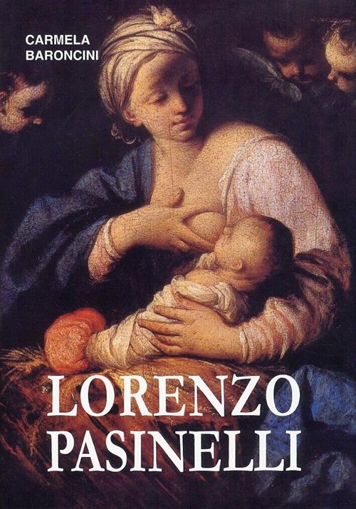 Vita E Opere Di Lorenzo Pasinelli (1629-1700) Carmela Baroncini Edit Faenza 20