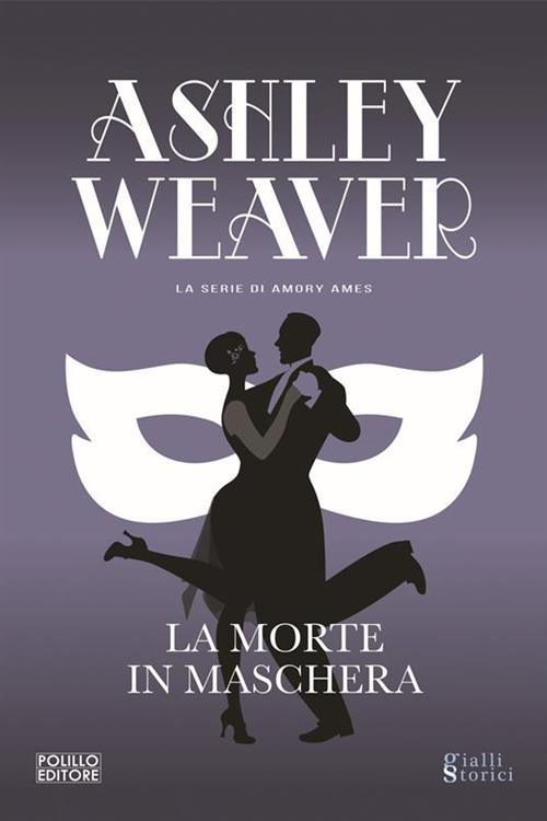La Morte In Maschera Ashley Weaver Polillo 2023