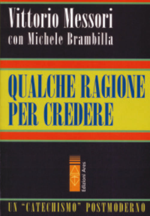 Qualche Ragione Per Credere Vittorio Messori Ares 2008