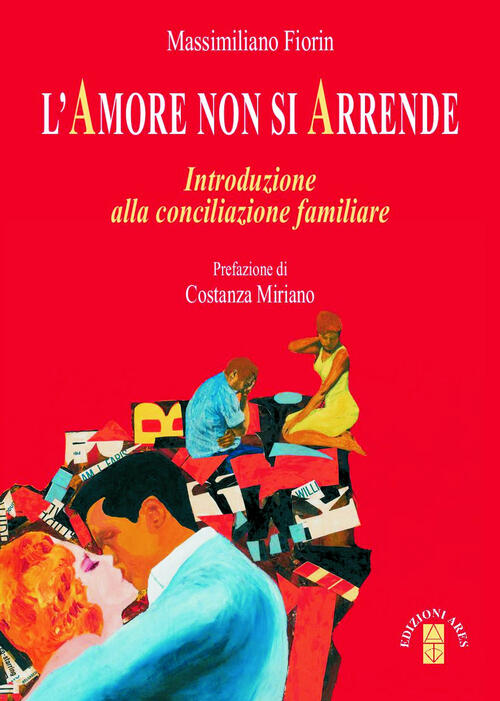 L'amore Non Si Arrende. Introduzione Alla Conciliazione Familiare Massimiliano