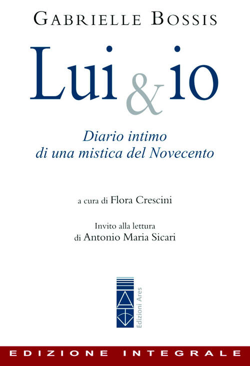 Lui & Io. Diario Intimo Di Una Mistica Del Novecento Gabrielle Bossis Ares 201