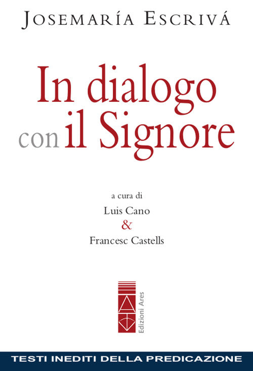 In Dialogo Con Il Signore. Testi Inediti Della Predicazione Josemaria Escriva