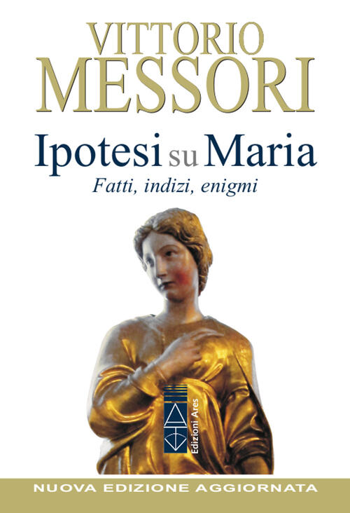 Ipotesi Su Maria. Fatti, Indizzi, Enigmi. Nuova Ediz. Vittorio Messori Ares 20