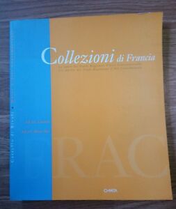 Collezioni Di Francia. Le Opere Dei Fondi Regionali D'arte Contemporanea. Ediz.